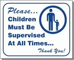 CHILDREN MUST BE SUPERVISED 10x12