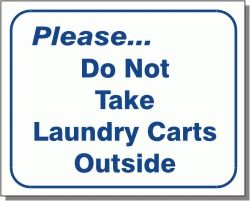 DO NOT TAKE LAUNDRY CARTS OUTSIDE 10x12