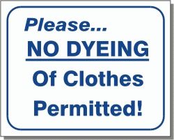 NO DYEING OF CLOTHES PERMITTED 10x12