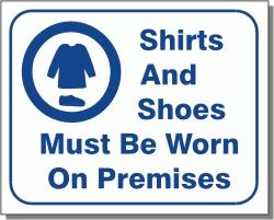 SHIRTS AND SHOES MUST BE WORN ON PREMISES 10x12