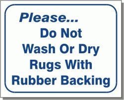 DO NOT WASH OR DRY RUGS WITH RUBBER BACKING 10x12