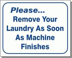 REMOVE YOUR LAUNDRY AS SOON AS MACHINE FINISHES 10x12