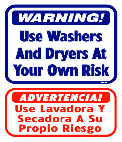 WARNING USE WASHERS AND DRYERS AT YOUR OWN RISK 13.5 X 16 BILINGUAL