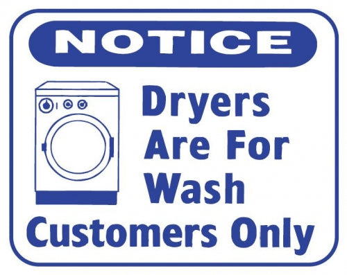 DRYERS ARE FOR WASH CUSTOMERS ONLY 10x12